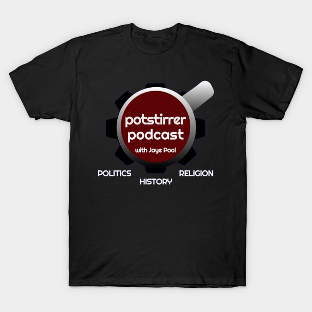 Potstirrer Podcast T-Shirt by PotstirrerPodcast